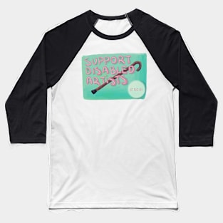 Support disabled artists Baseball T-Shirt